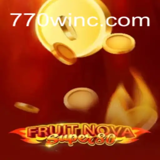 Exploring the Excitement of FruitNovaSuper80 and the Quest for 770win